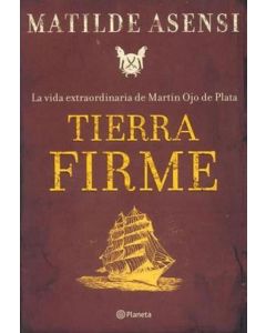 TIERRA FIRME- LA VIDA EXTRAORDINARIA DE MARTIN OJO DE PLATA