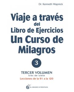 VIAJE A TRAVES DEL LIBRO DE EJERCICIOS UN CURSO DE MILAGROS