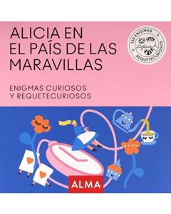 ALICIA EN EL PAIS DE LAS MARAVILLAS- ENIGMAS CURIOSOS Y REQUETECURIOSOS (B)