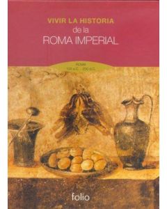 VIVIR LA HISTORIA DE LA ROMA IMPERIAL (TD)