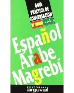 ESPAÑOL ARABE MAGREBI- GUIA PRACTICA DE CONVERSACION