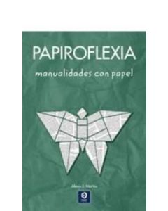 PAPIROFLEXIA- MANUALIDADES CON PAPEL