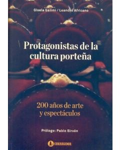 PROTAGONISTAS DE LA CULTURA PORTEÑA- 200 AÑOS DE ARTE Y ESPECTACULOS