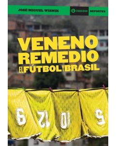 VENENO REMEDIO- EL FUTBOL Y BRASIL