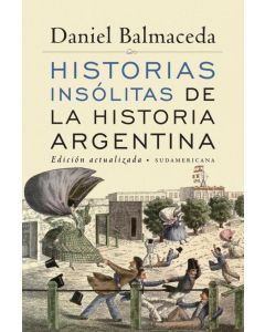 HISTORIAS INSOLITAS DE LA HISTORIA ARGENTINA