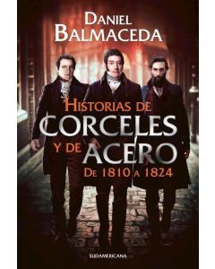 HISTORIAS DE CORCELES Y DE ACERO- DE 1810 A 1824