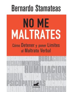 NO ME MALTRATES- COMO DETENER Y PONER LIMITES AL MALTRATO VERBAL