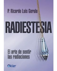 RADIESTESIA- EL ARTE DE SENTIR LAS RADIACIONES