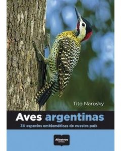 AVES ARGENTINAS- 30 ESPECIES EMBLEMATICAS DE NUESTRO PAIS