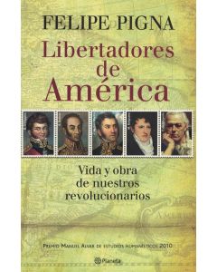 LIBERTADORES DE AMERICA- VIDA Y OBRA DE NUESTROS REVOLUCION