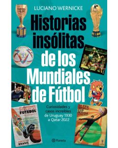 HISTORIAS INSOLITAS DE LOS MUNDIALES DE FUTBOL