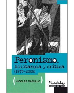 PERONISMO- MILITANCIA Y CRITICA (1973-2008)