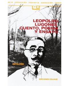 LEOPOLDO LUGONES, CUENTO POESIA Y ENSAYO