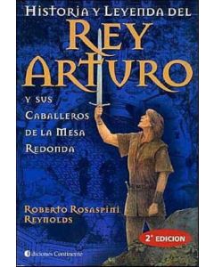 HISTORIA Y LEYENDA DEL REY ARTURO Y SUS CABALLEROS DE LA MESA REDONDA