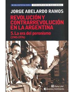 ERA DEL PERONISMO (1943-1976) - REVOLUCION Y CONTRAREVOLUCION EN LA ARGENTINA, LA