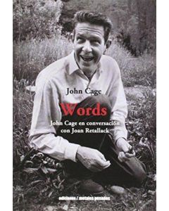WORDS- JOHN CAGE EN CONVERSACION CON JOAN RETALLACK