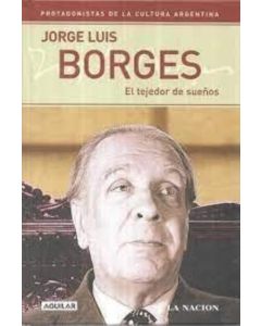 BORGES JORGE LUIS TEJEDOR DE SUEÑOS