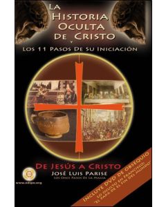 HISTORIA OCULTA DE CRISTO Y LOS 11 PASOS DE SU INICIACION, LA