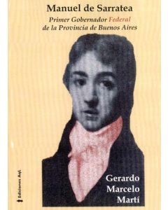 MANUEL DE SARRATEA- PRIMER GOBERNADOR FEDERAL DE LA PROVINCI