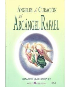 ANGELES DE CURACION- EL ARCANGEL RAFAEL