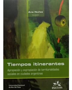 TIEMPOS ITINERANTES- APROPIACIUON DE TRRITORIALIDADES SOCIALES EN CIUDADES ARGENTINAS