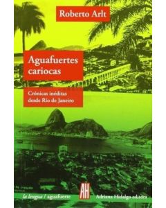 AGUAFUERTES CARIOCAS- CRONICAS INEDITAS DE RIO DE JANEIRO