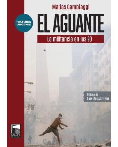 AGUANTE, EL- LA MILITANCIA EN LOS 90