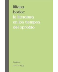 LITERATURA EN LOS TIEMPOS DEL OPROBIO, LA