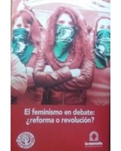 FEMINISMO EN DEBATE REFORMA O REVOLUCION?, EL
