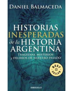 HISTORIAS INESPERADAS DE LA HISTORIA ARGENTINA (B)