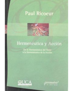HERMENEUTICA Y ACCION- DE LA HERMENEUTICA DEL TEXTO A LA HERMENEUTICA DE LA ACCION