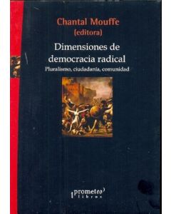 DIMENSIONES DE DEMOCRACIA RADICAL- PRURALISMO, CIUDADANIA, C