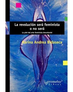 REVOLUCION SERA FEMINISTA O NO SERA, LA