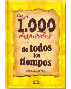 CASI 1000 DISPARATES DE TODOS LOS TIEMPOS (TD)
