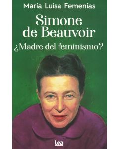 SIMONE DE BEAUVOIR- MADRE DEL FEMINISMO?