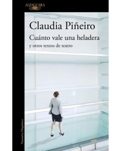 CUANTO VALE UNA HELADERA Y OTROS TEXTOS DE TEATRO