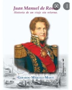 JUAN MANUEL DE ROSAS HISTORIA DE UN VIAJE SIN RETORNO