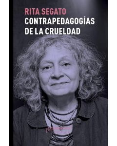 CONTRAPEDAGOGIAS DE LA CRUELDAD- TERCERA EDICION AMPLIADA