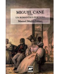 MIGUEL CANE (PADRE)- UN ROMANTICO PORTEÑO