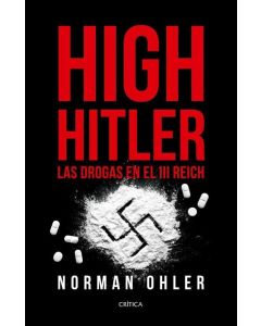 HIGH HITLER- LAS DROGAS EN EL TERCER REICH